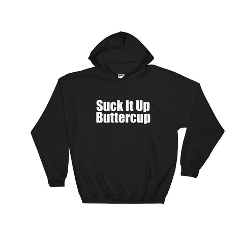 Suck it up Buttercup Hoodie - Love Chirp Gifts