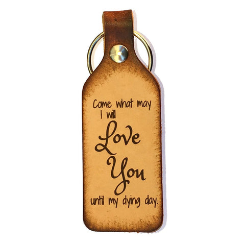 Come What May, I Will Love You Until My Dying Day Leather Keychain - Love Chirp Gifts