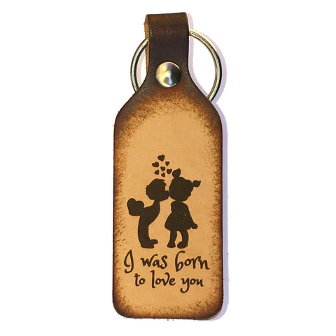 I Was Born To Love You Leather Keychain - Love Chirp Gifts