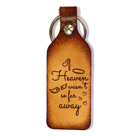 If Heaven Wasn't So Far Away Leather Keychain