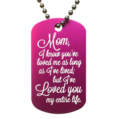 Mom, I Know You Have Loved Me Dog Tag