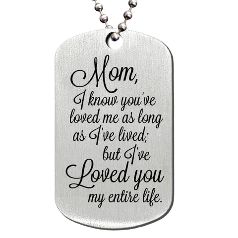 Mom, I Know You Have Loved Me Stainless Steel Dog Tag