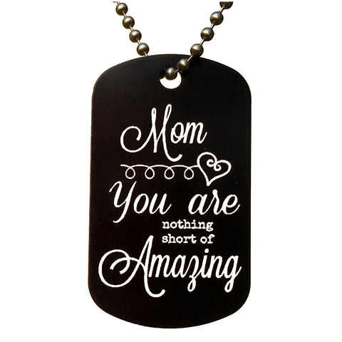 Mom You Are Nothing Short of Amazing Dog Tag