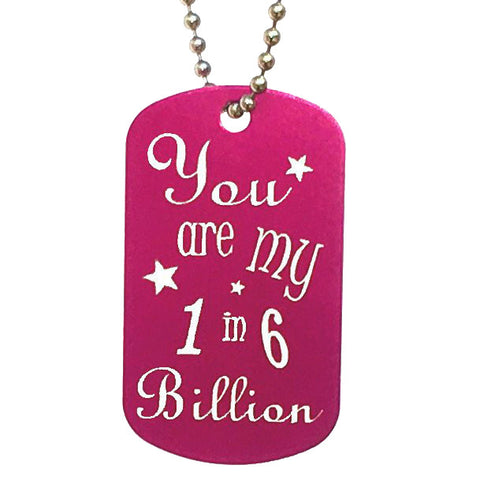 You are My 1 in 6 Billion Dog Tag Necklace Dog Tag Necklace - Love Chirp Gifts