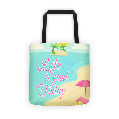 Life is Good Today Tote Bag - Love Chirp Gifts