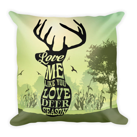 Love Me Like You Love Deer Season Pillow - Love Chirp Gifts