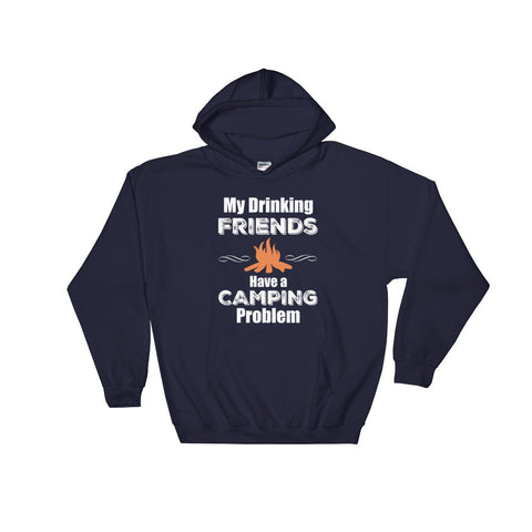 My Drinking Friends have a Camping Problem Hoodie - Love Chirp Gifts