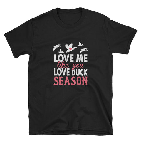Love Me Duck Season Unisex T-Shirt - Love Chirp Gifts